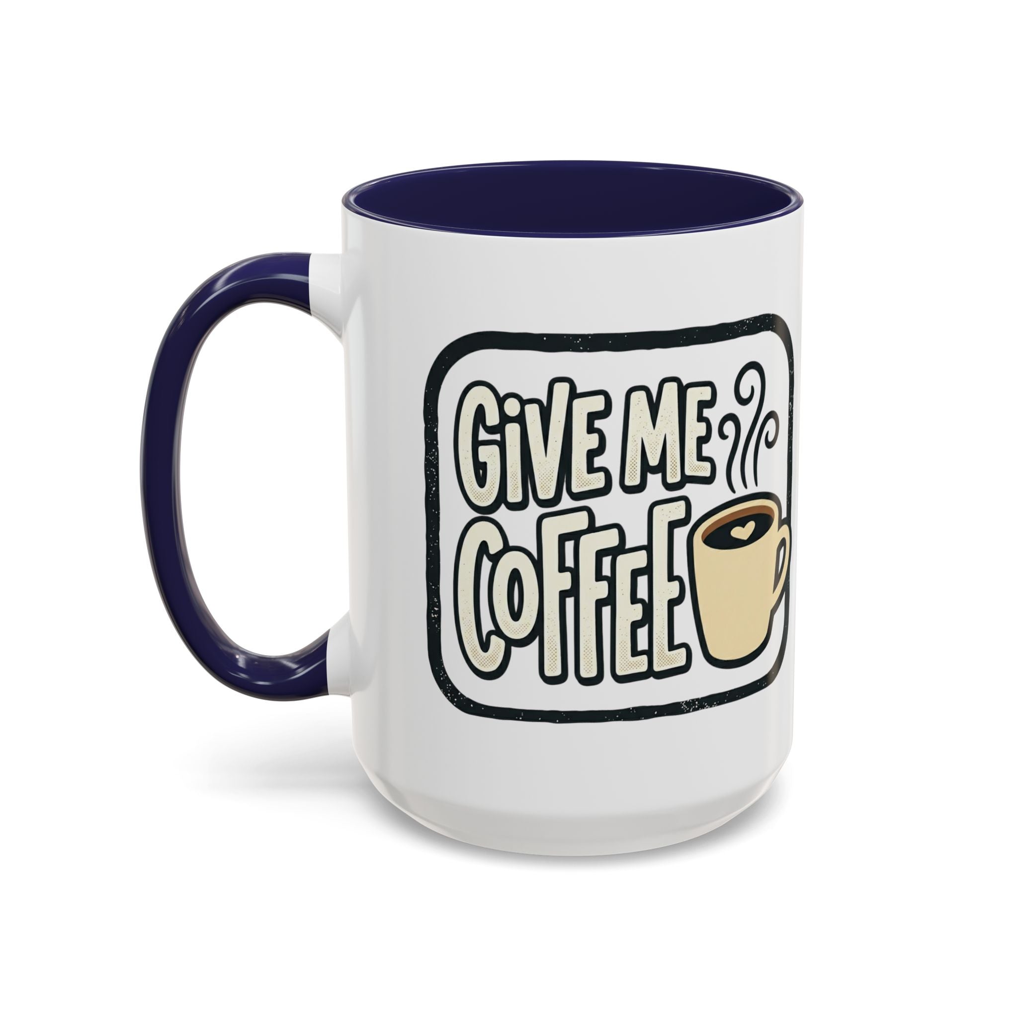 Give Me Coffee Mug