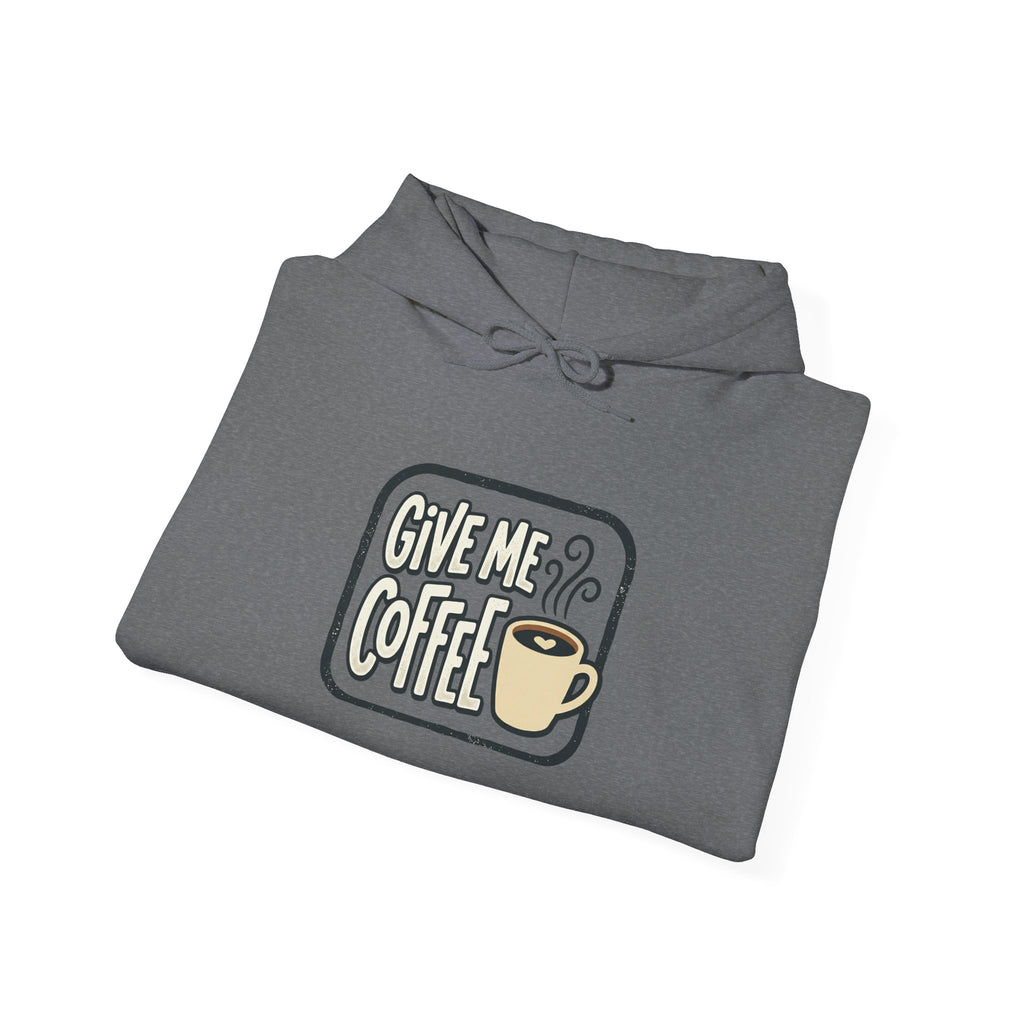 Unisex Give Me Coffee Hoodie