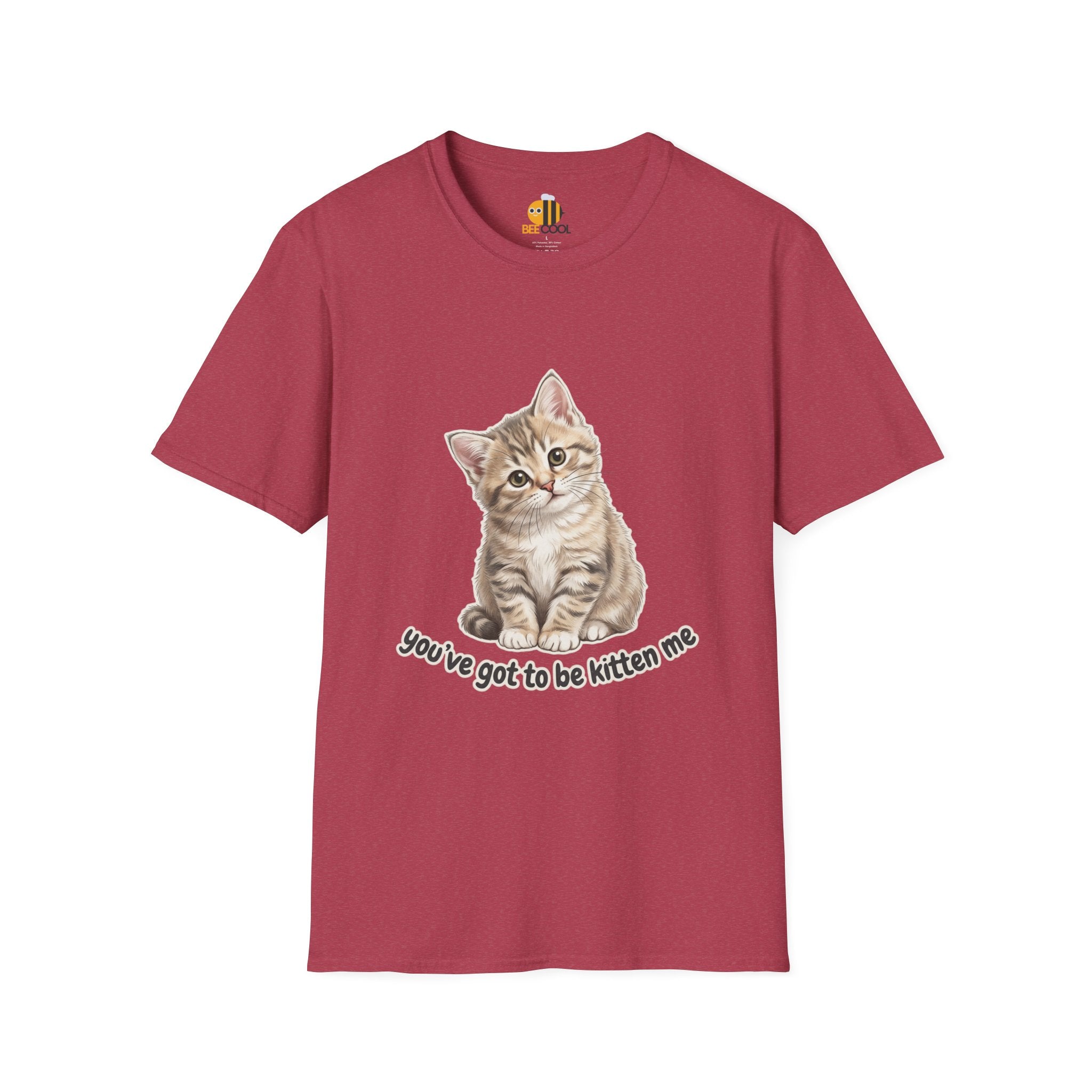 You've Got to Be Kitten Me T-Shirt