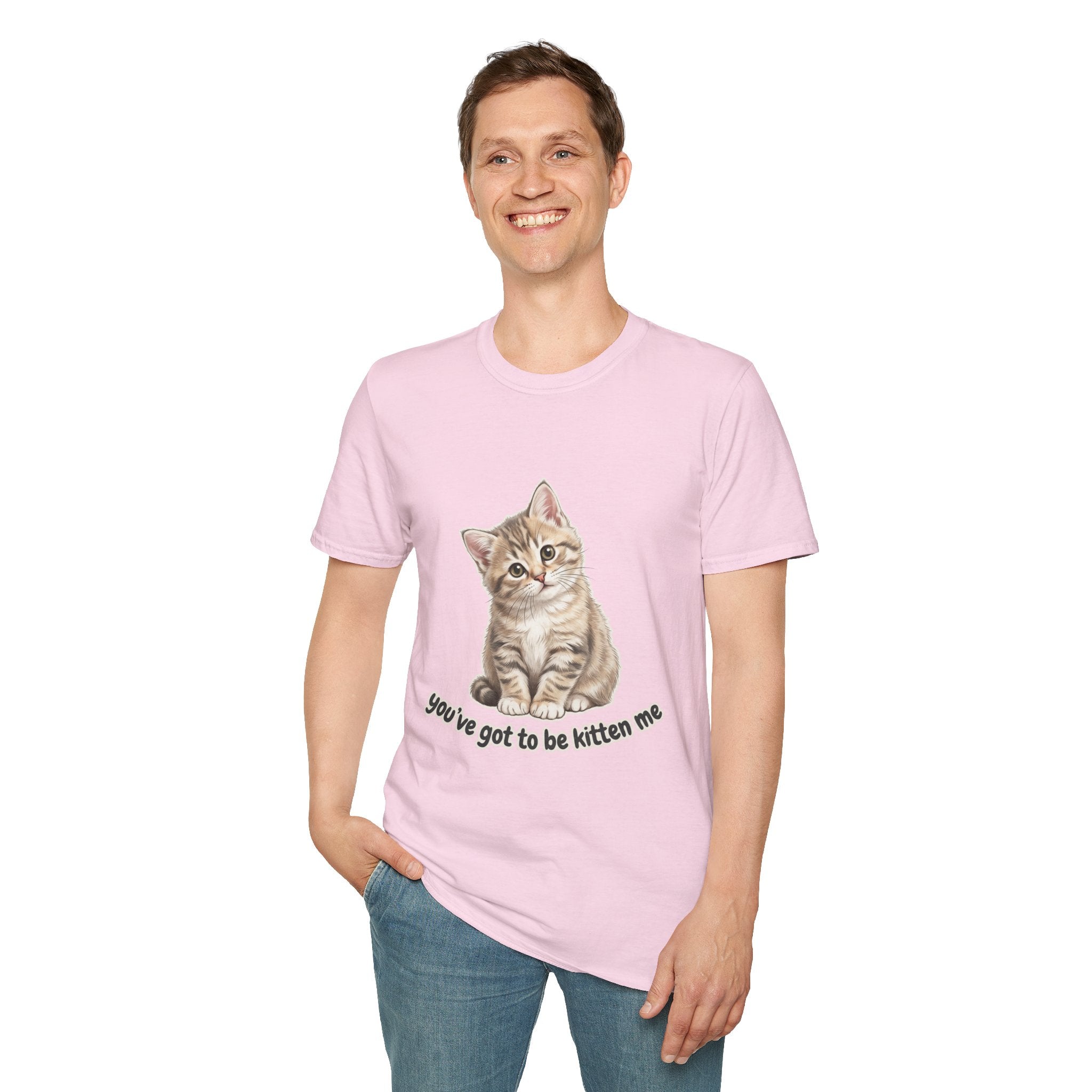 You've Got to Be Kitten Me T-Shirt