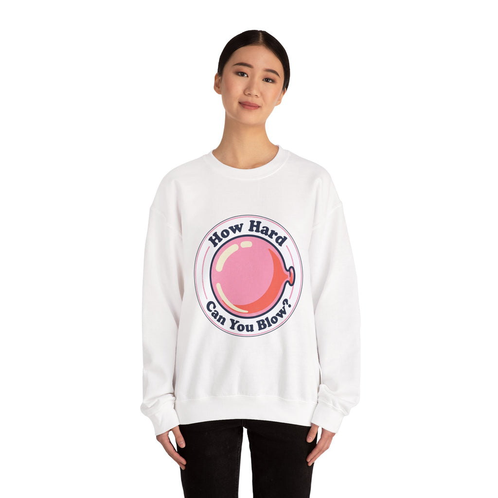 Unisex How Hard Can You Blow? Sweatshirt