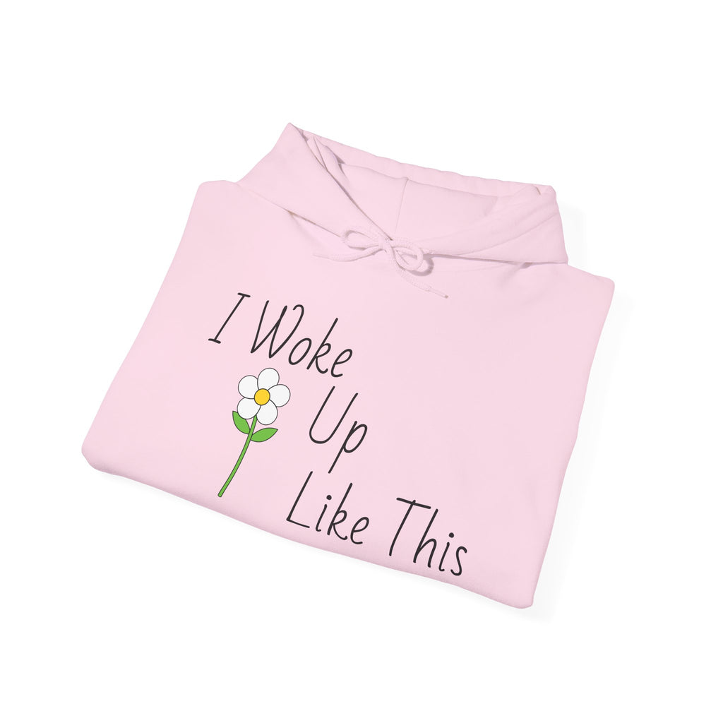 Unisex I Woke Up Like This Hoodie