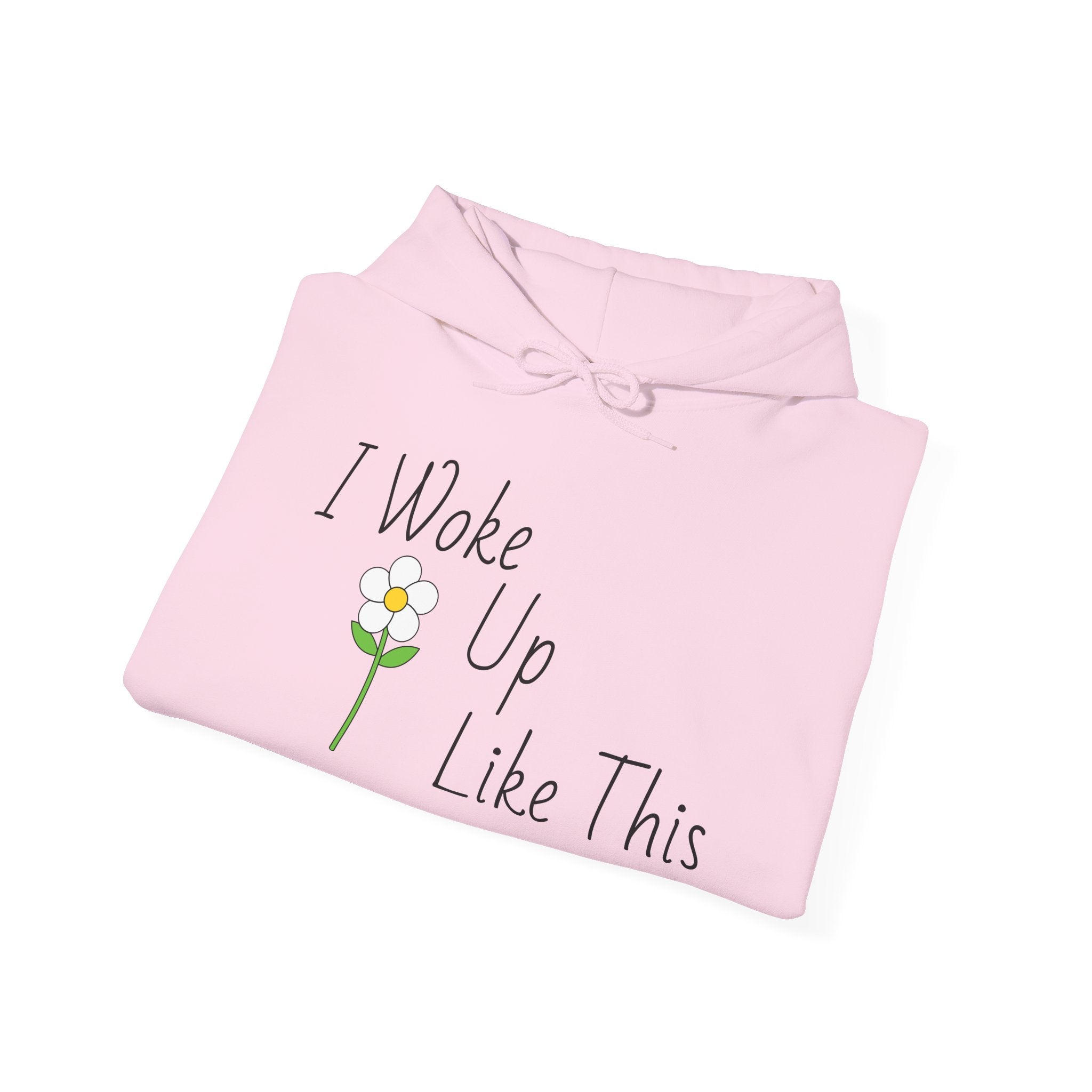 Unisex I Woke Up Like This Hoodie
