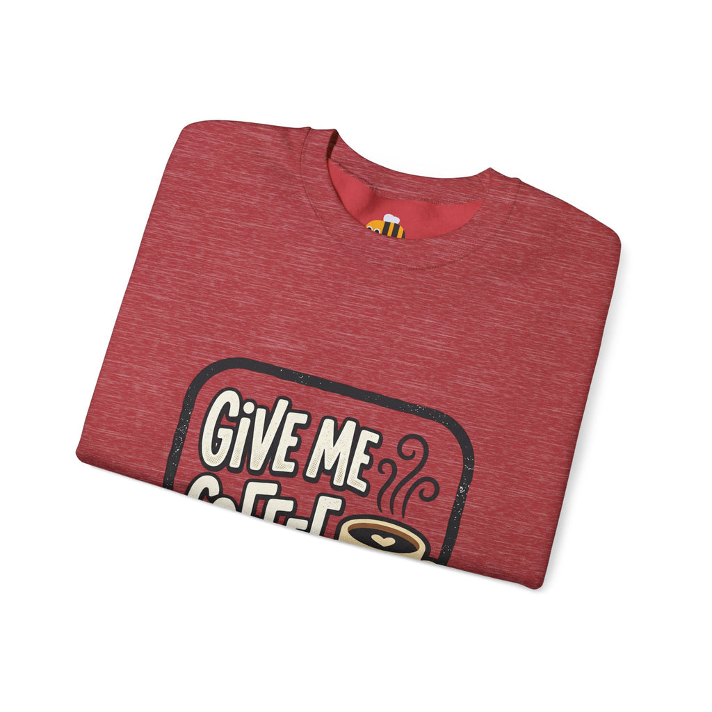 Unisex Give Me Coffee Sweatshirt