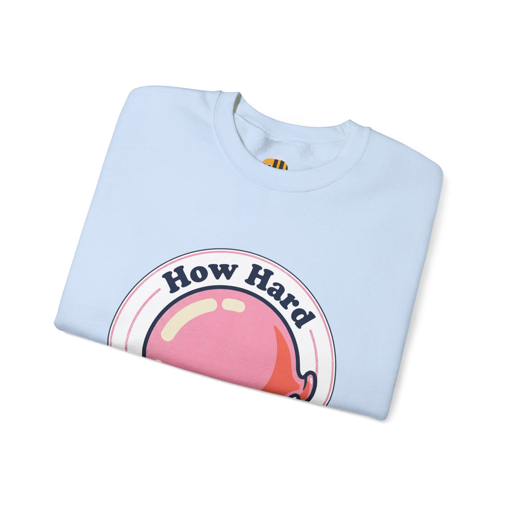 Unisex How Hard Can You Blow? Sweatshirt