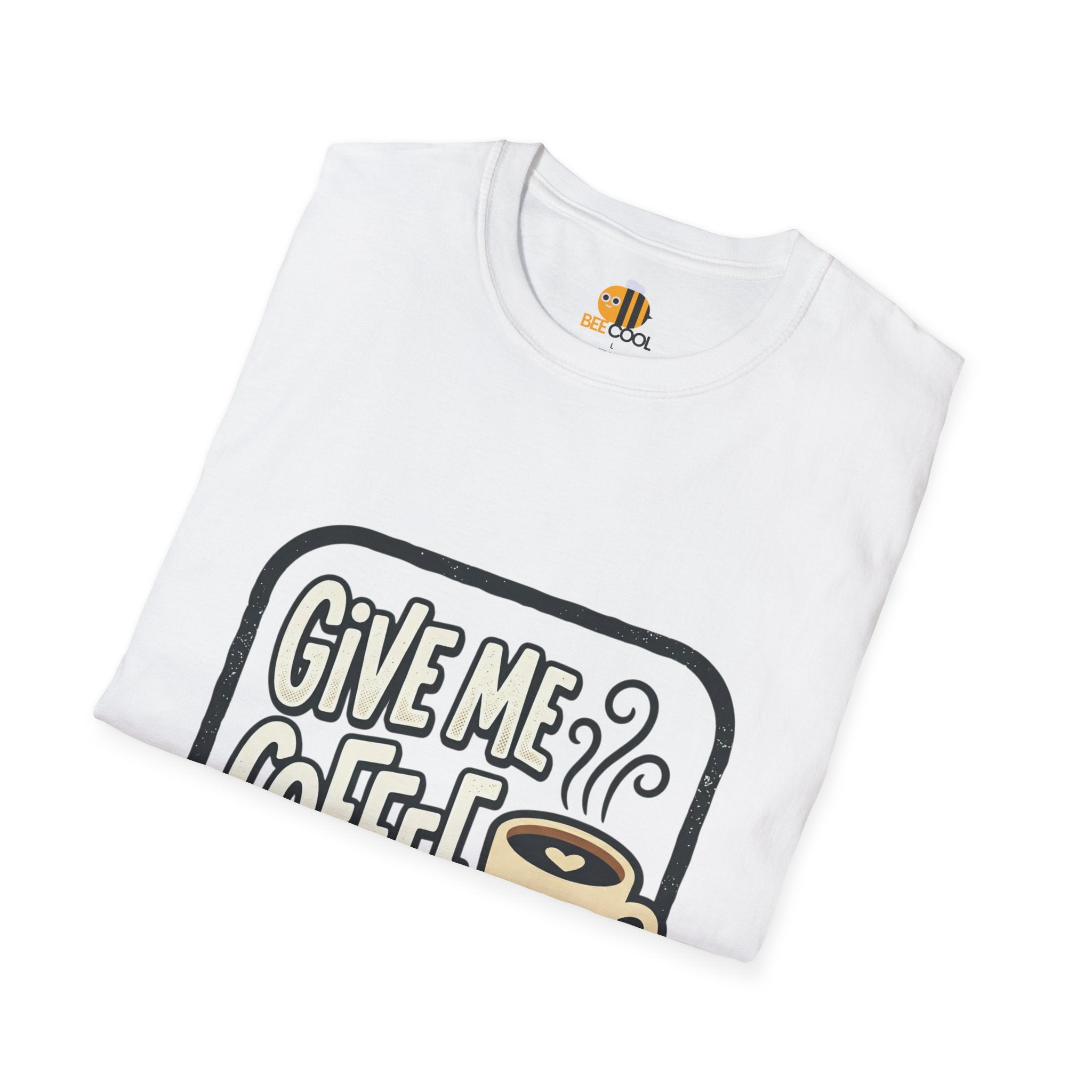 Unisex Give Me Coffee T-Shirt