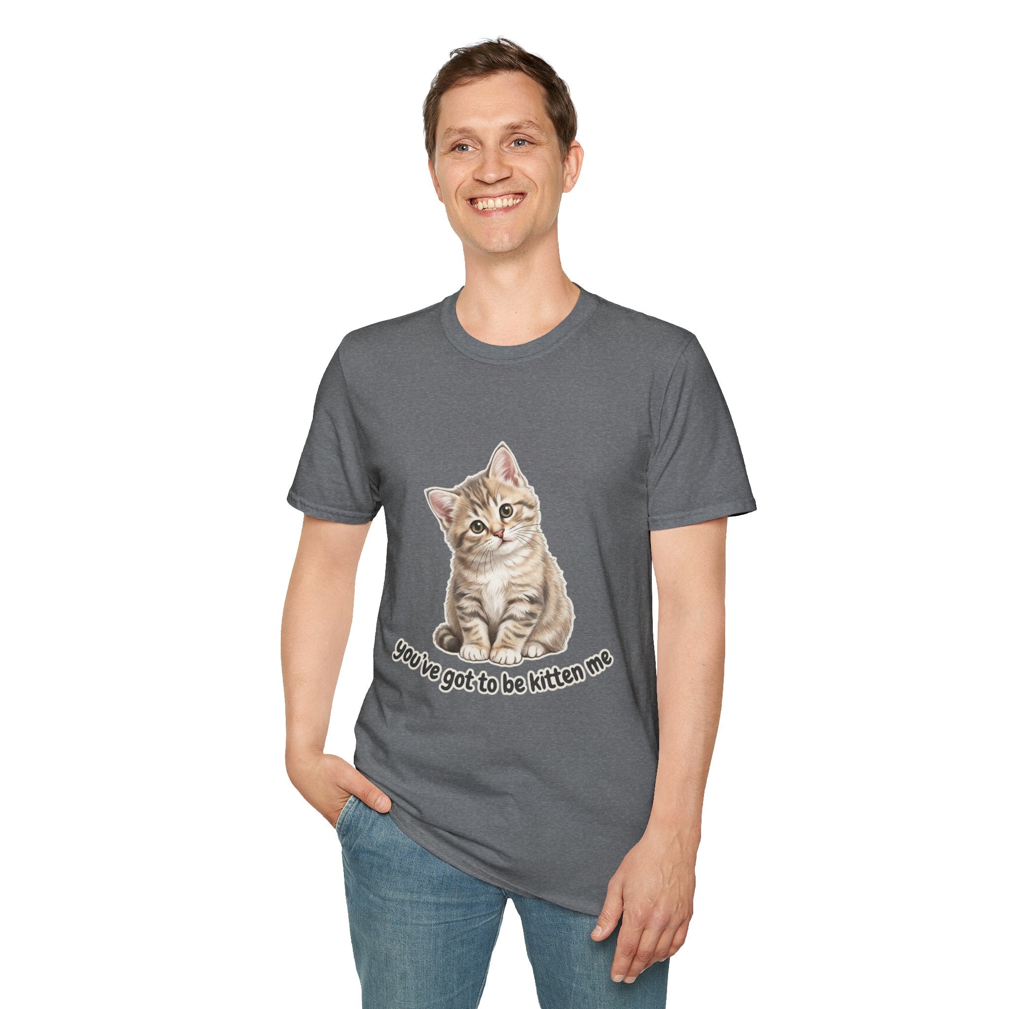 You've Got to Be Kitten Me T-Shirt