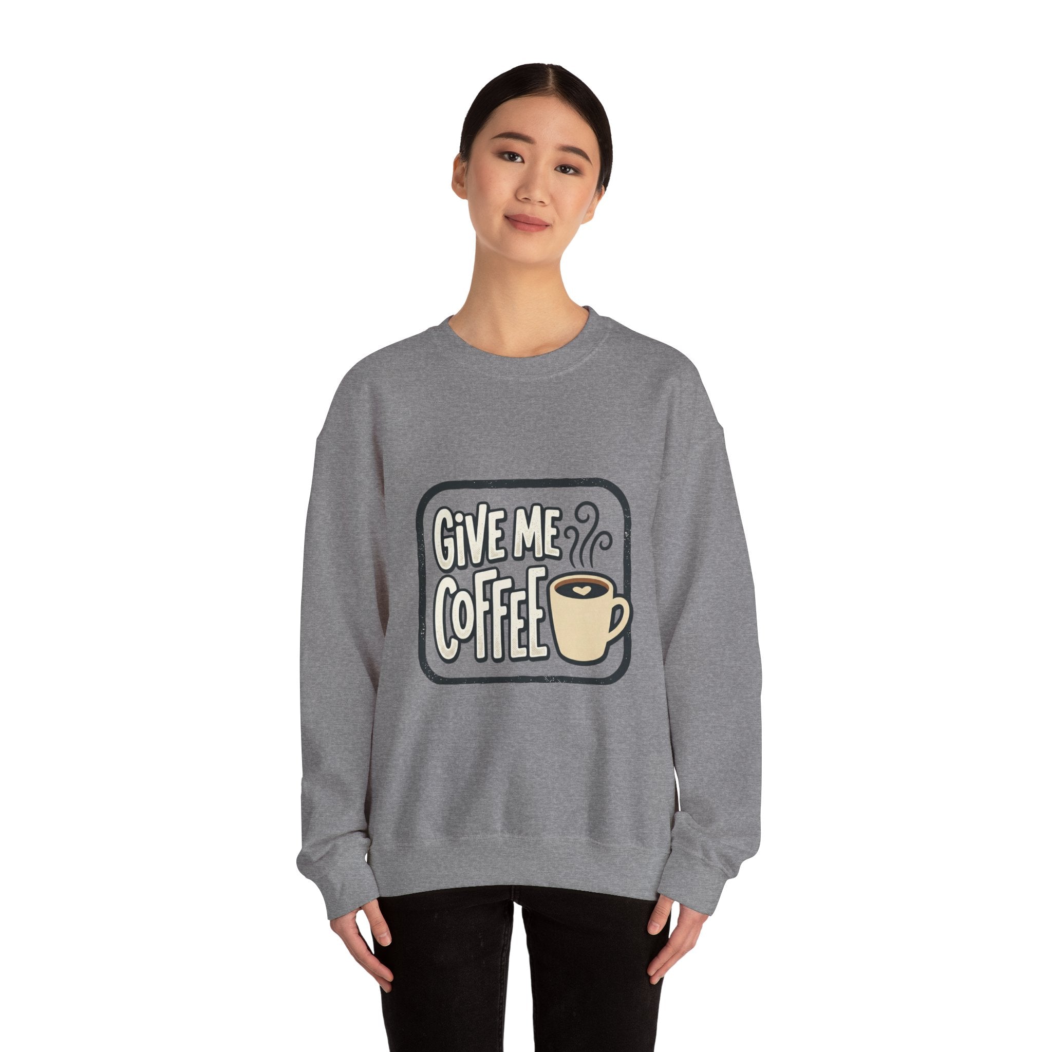 Unisex Give Me Coffee Sweatshirt