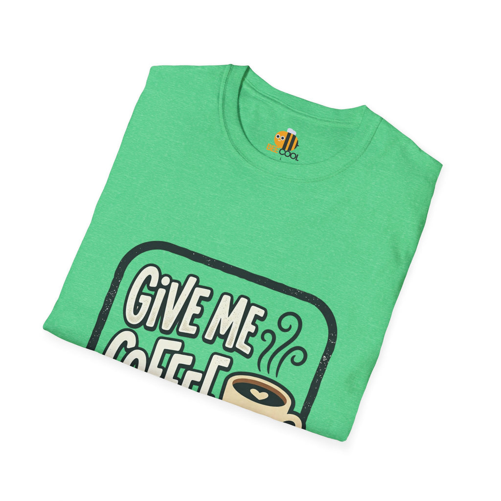 Unisex Give Me Coffee T-Shirt