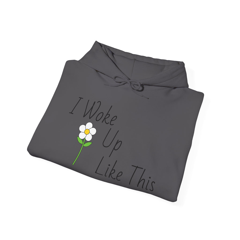 Unisex I Woke Up Like This Hoodie