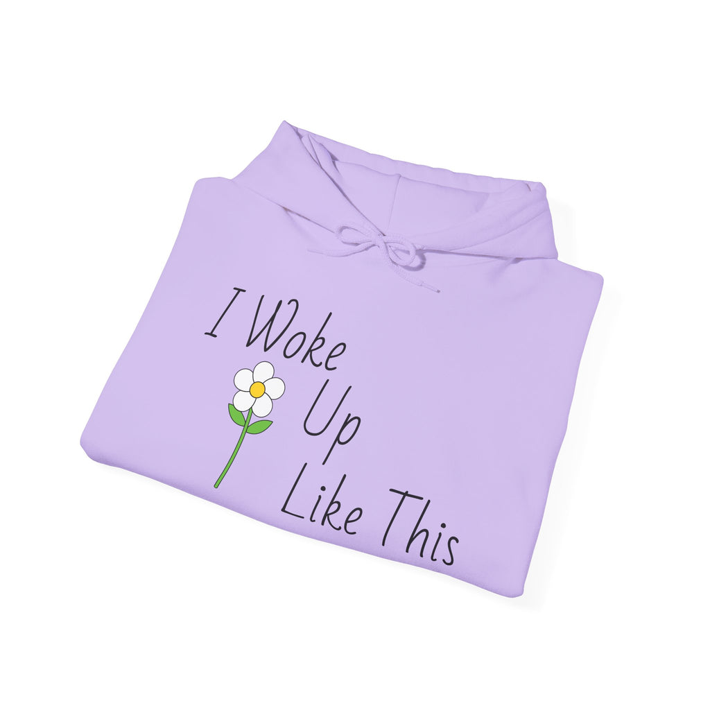 Unisex I Woke Up Like This Hoodie