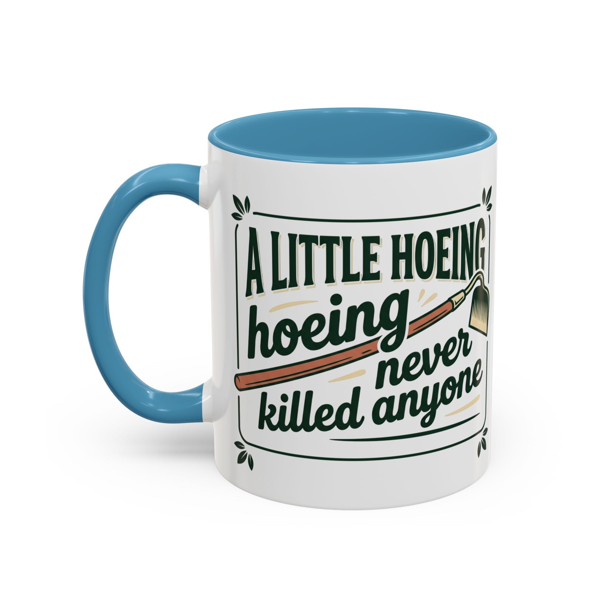A Little Hoeing Never Killed ANyone Mug
