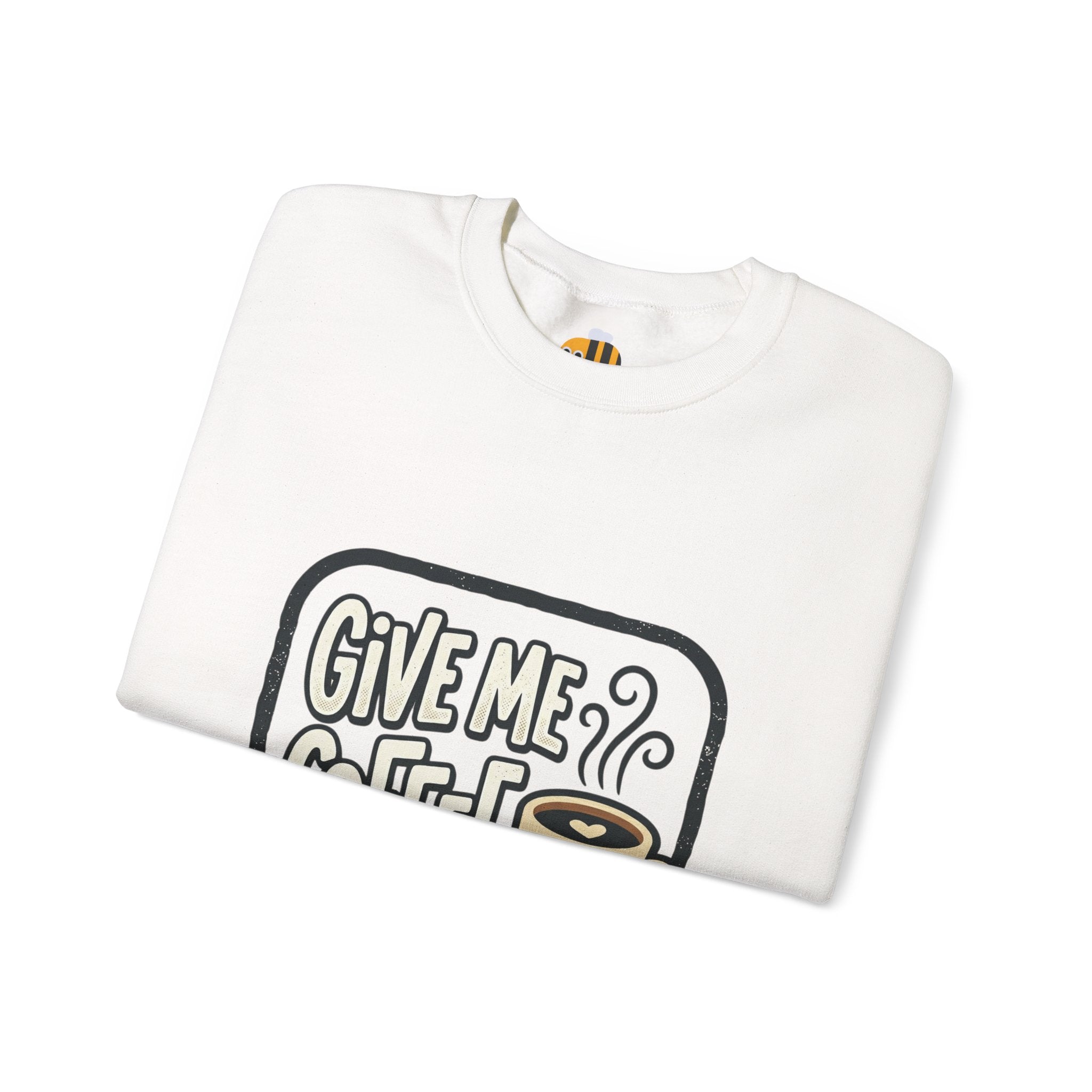 Unisex Give Me Coffee Sweatshirt