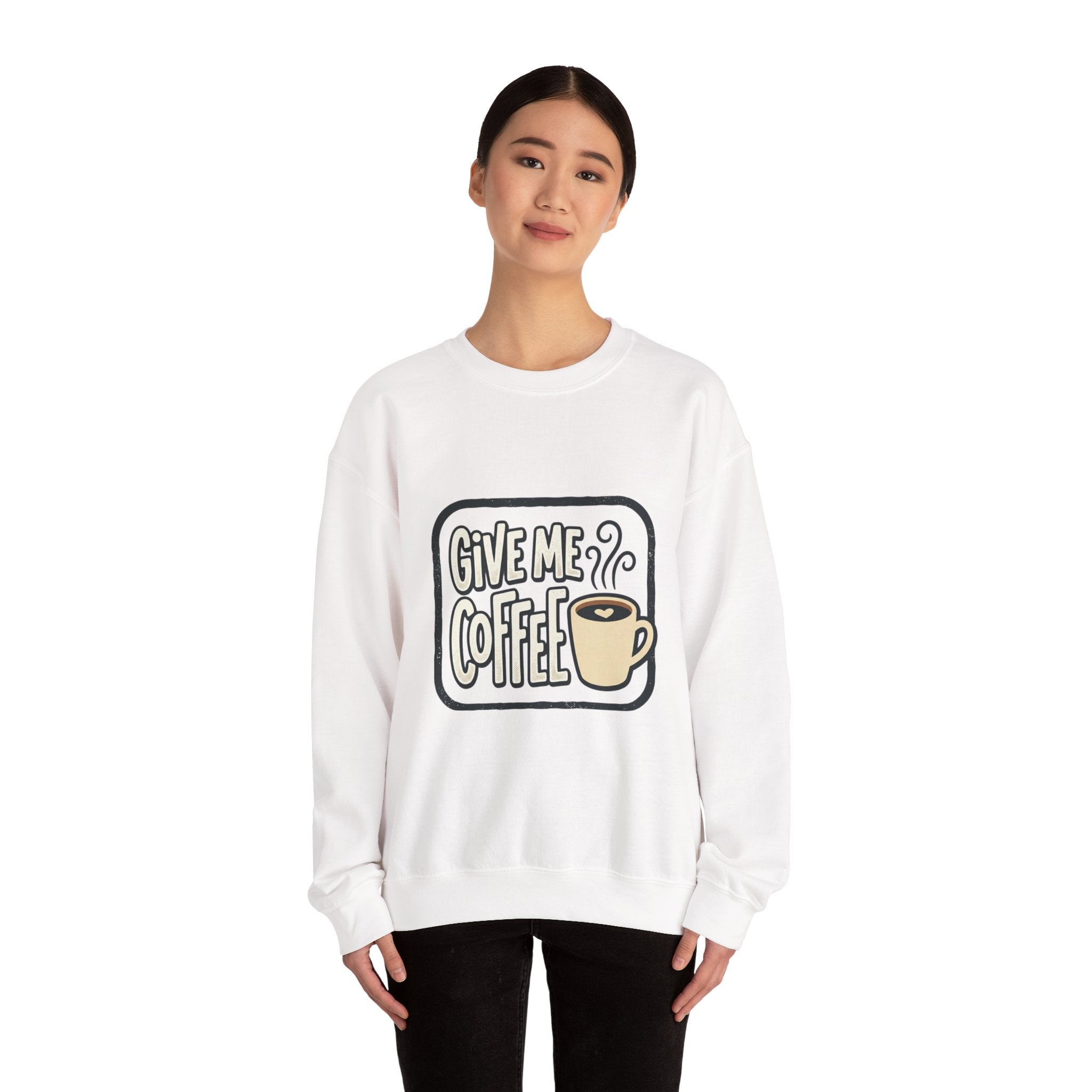 Unisex Give Me Coffee Sweatshirt