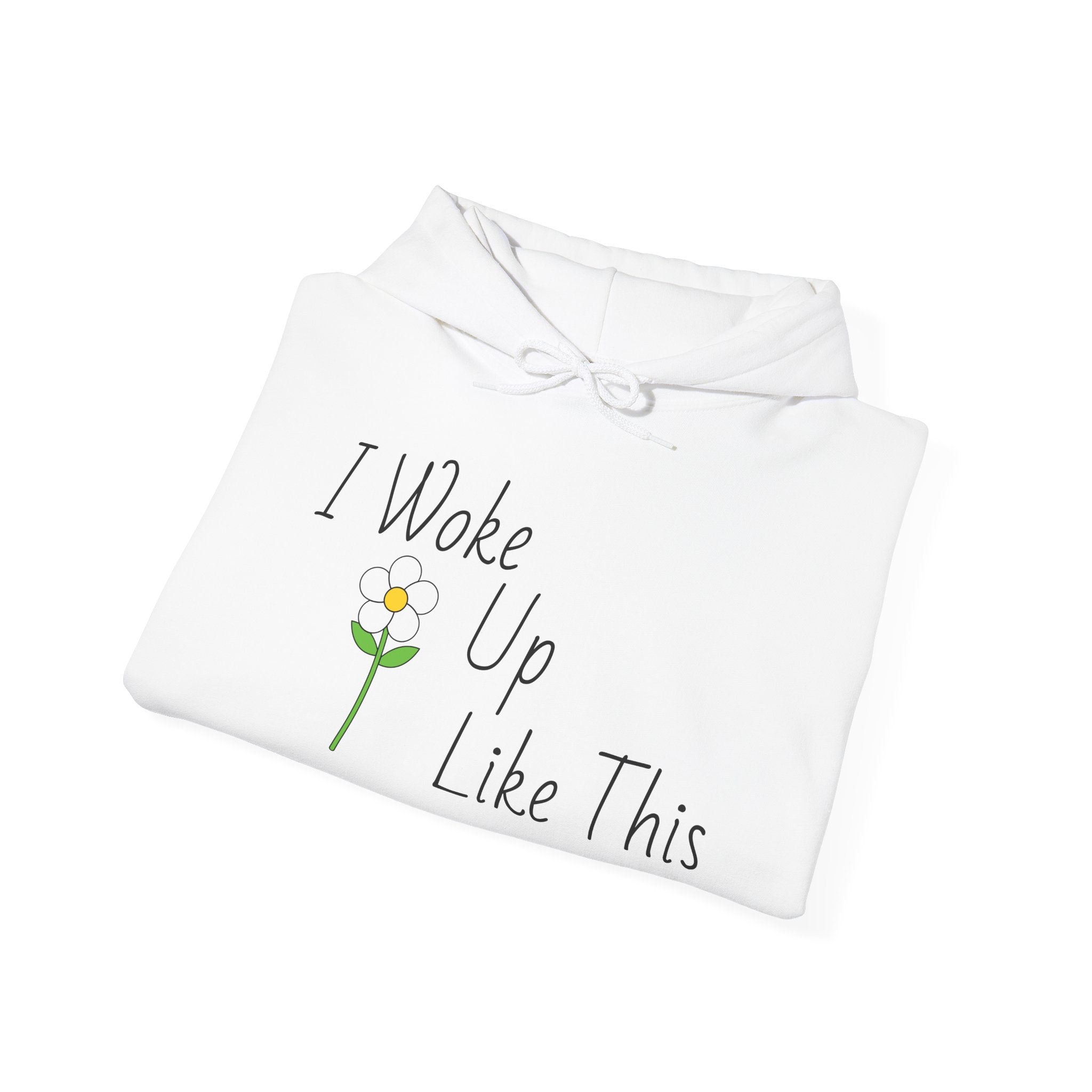 Unisex I Woke Up Like This Hoodie