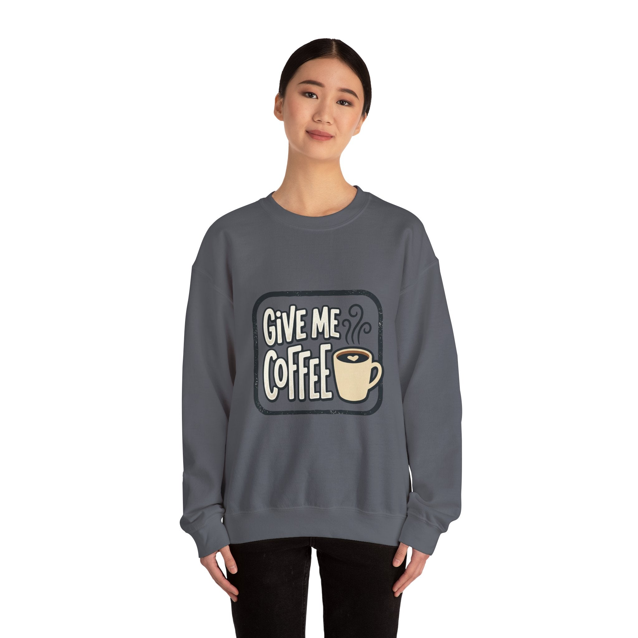 Unisex Give Me Coffee Sweatshirt