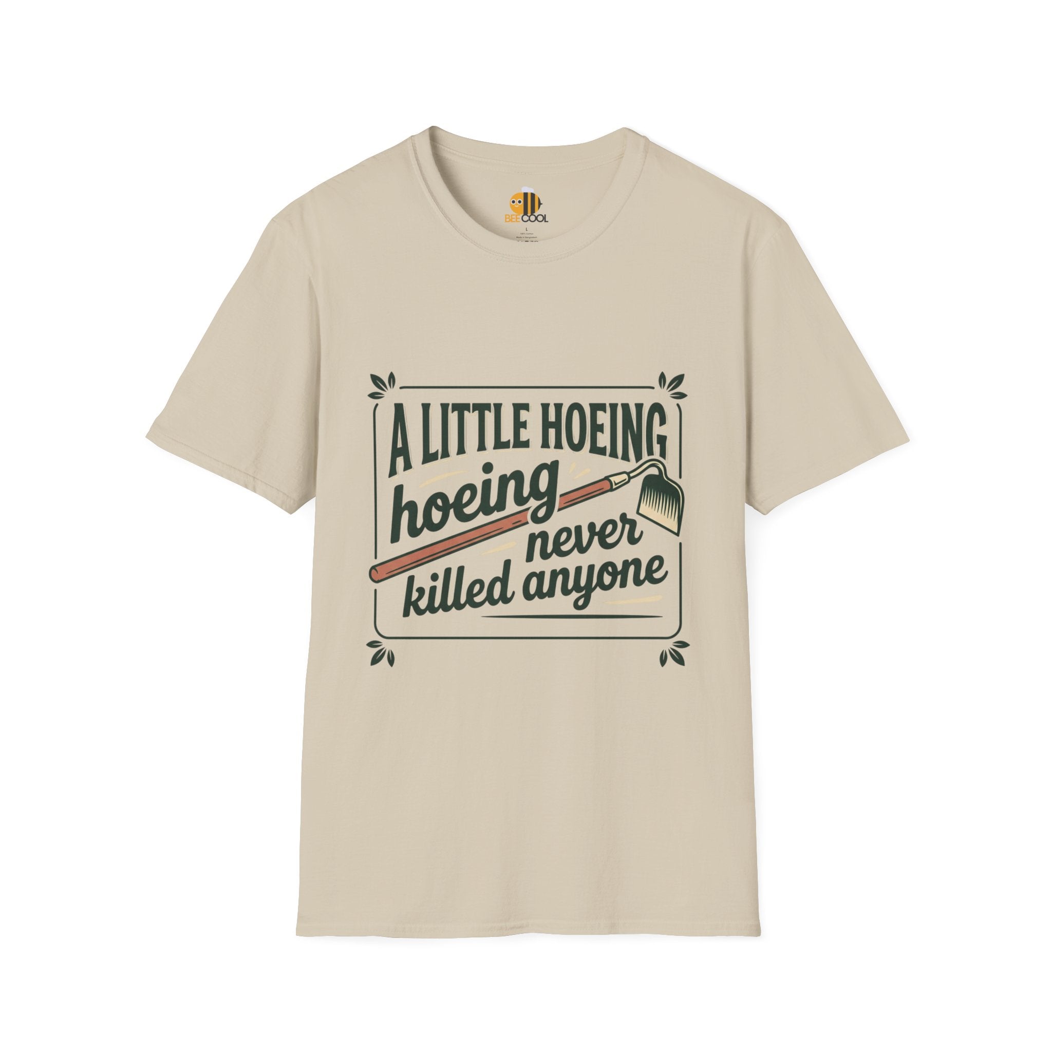 Unisex A Little Hoeing Never Killed Anyone T-Shirt