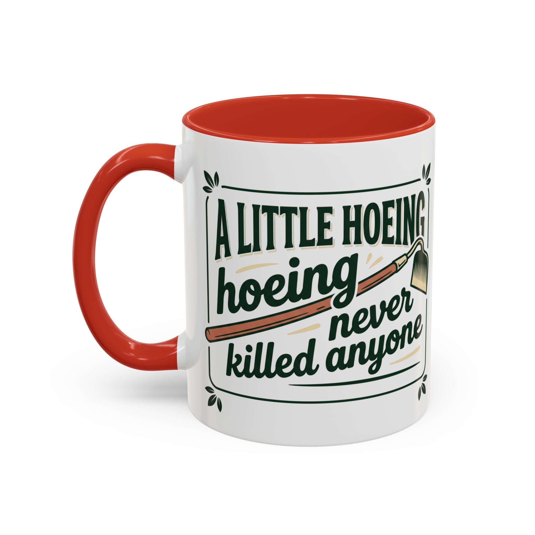A Little Hoeing Never Killed ANyone Mug