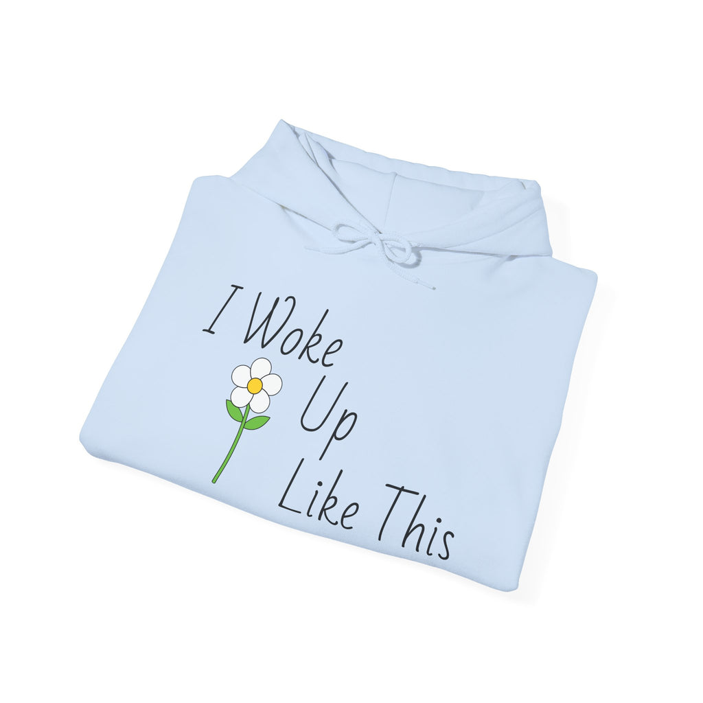 Unisex I Woke Up Like This Hoodie