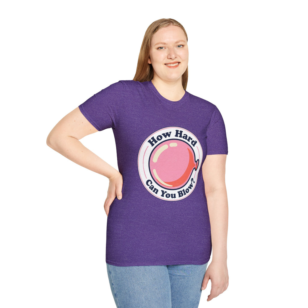 Unisex How Hard Can You Blow? T-Shirt