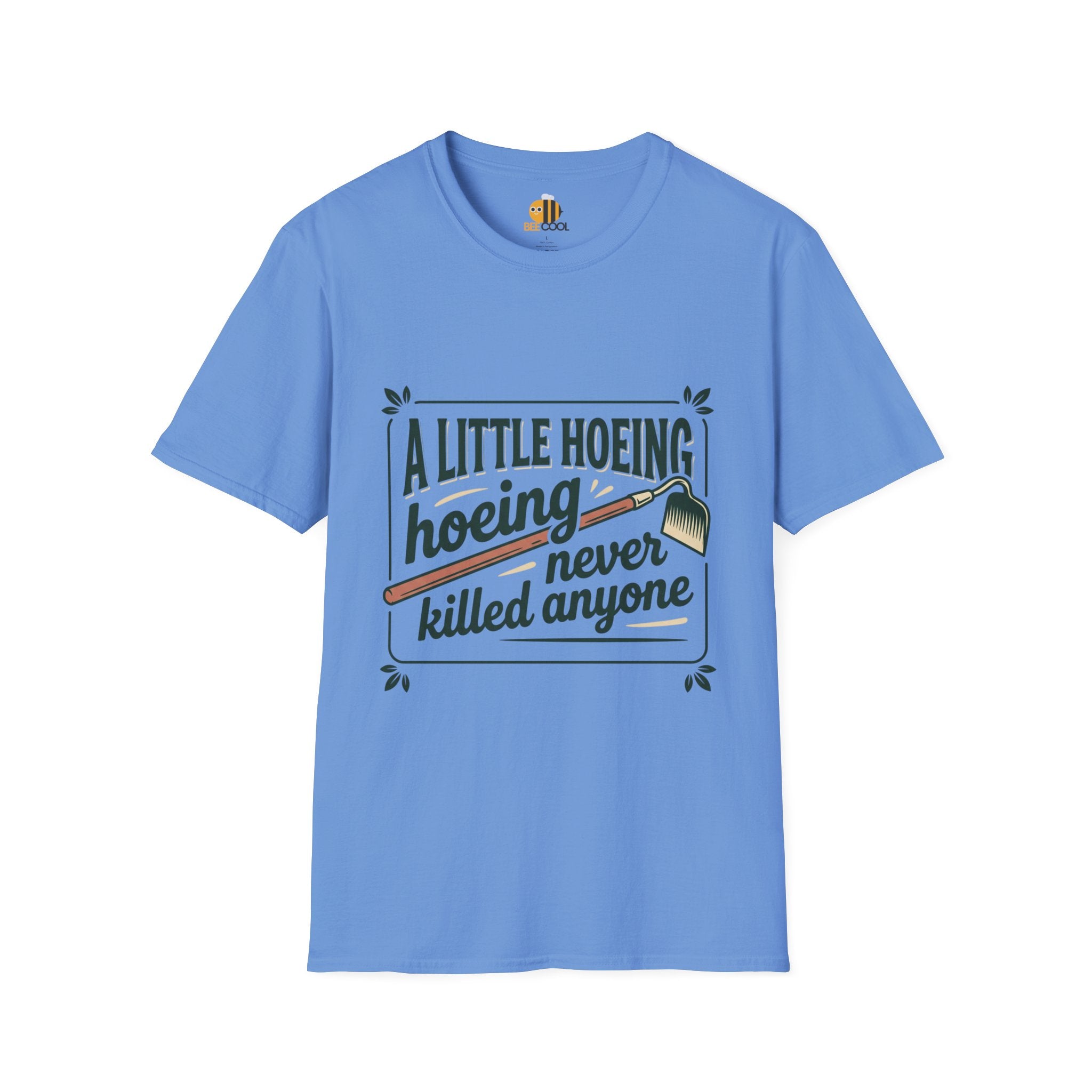Unisex A Little Hoeing Never Killed Anyone T-Shirt