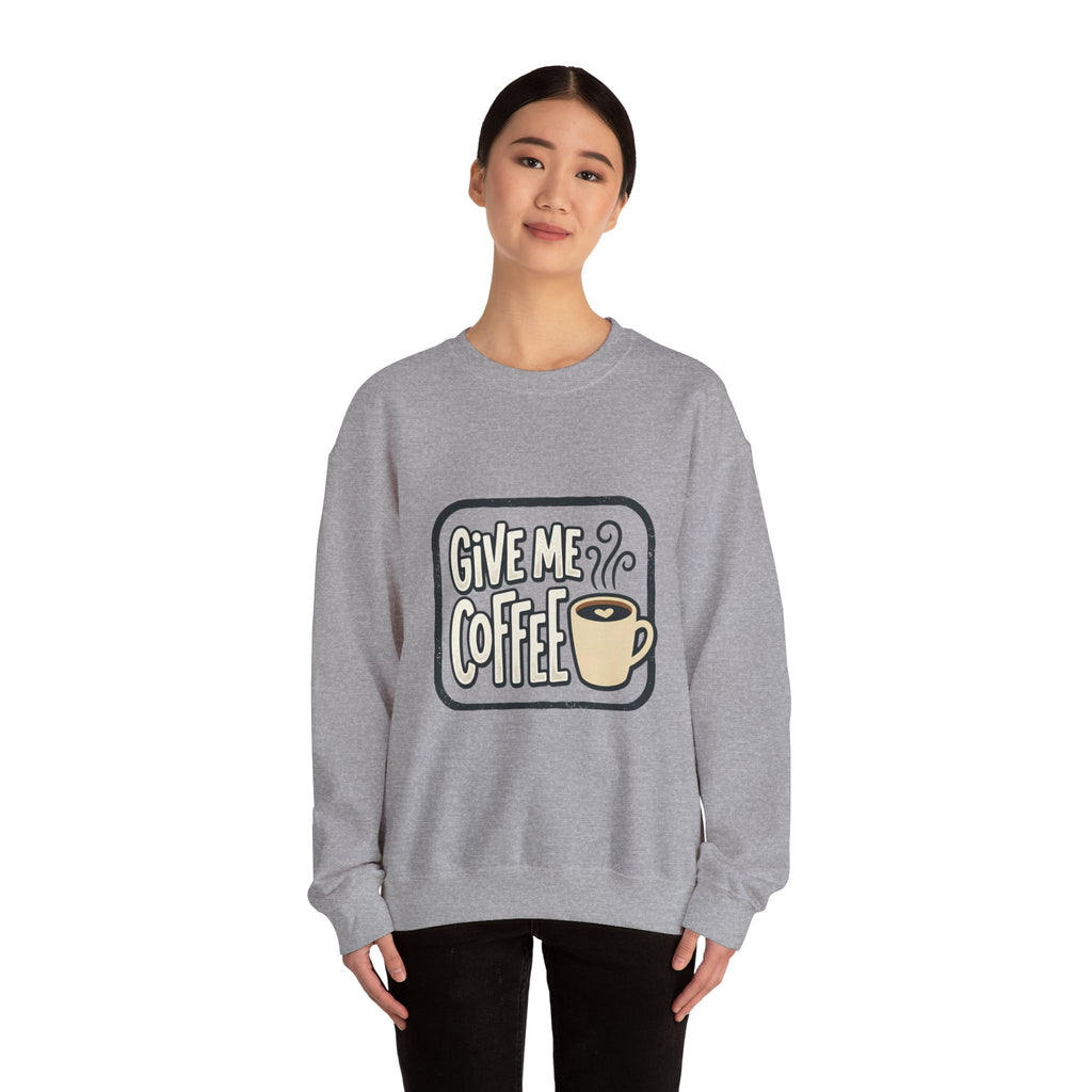 Unisex Give Me Coffee Sweatshirt
