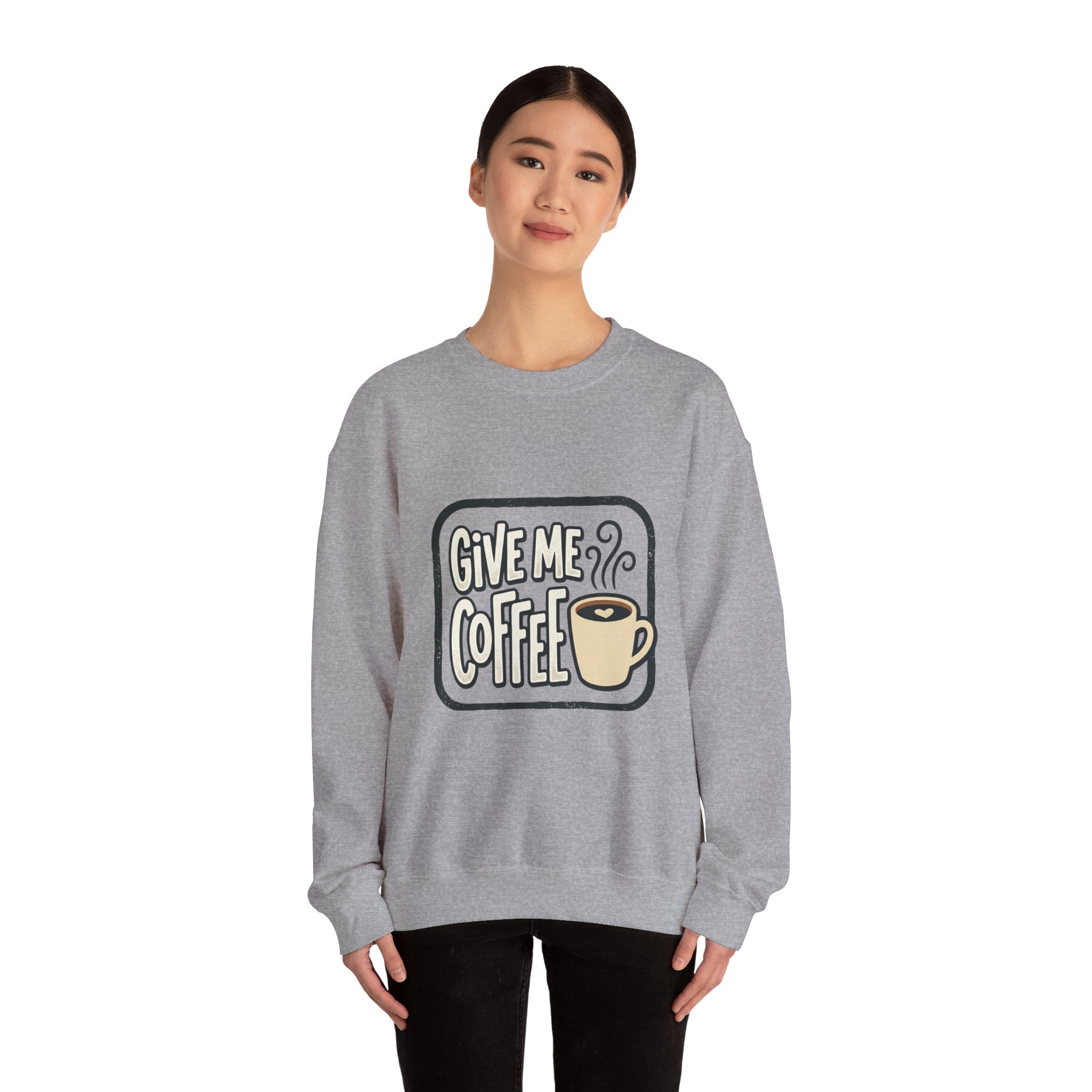 Unisex Give Me Coffee Sweatshirt