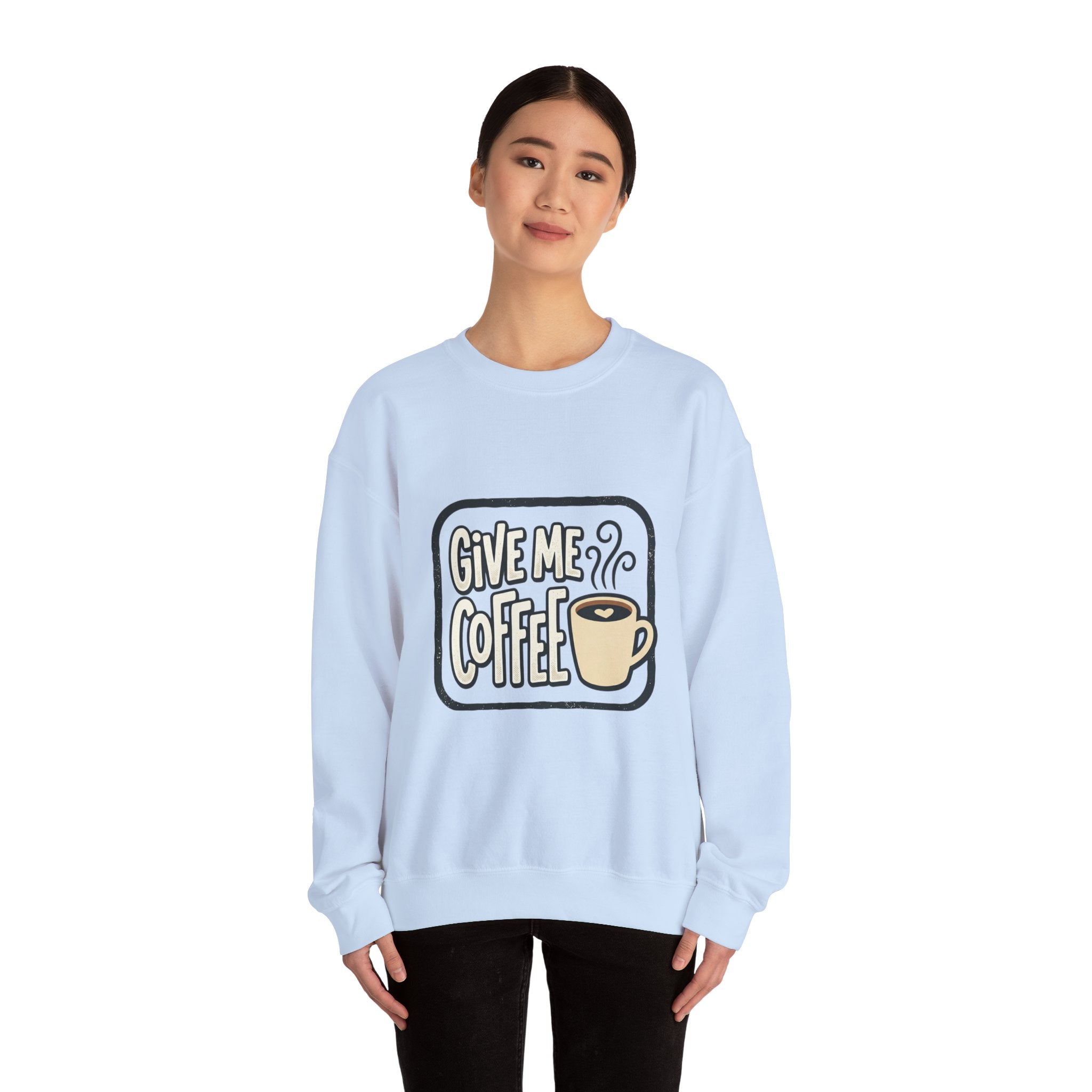 Unisex Give Me Coffee Sweatshirt