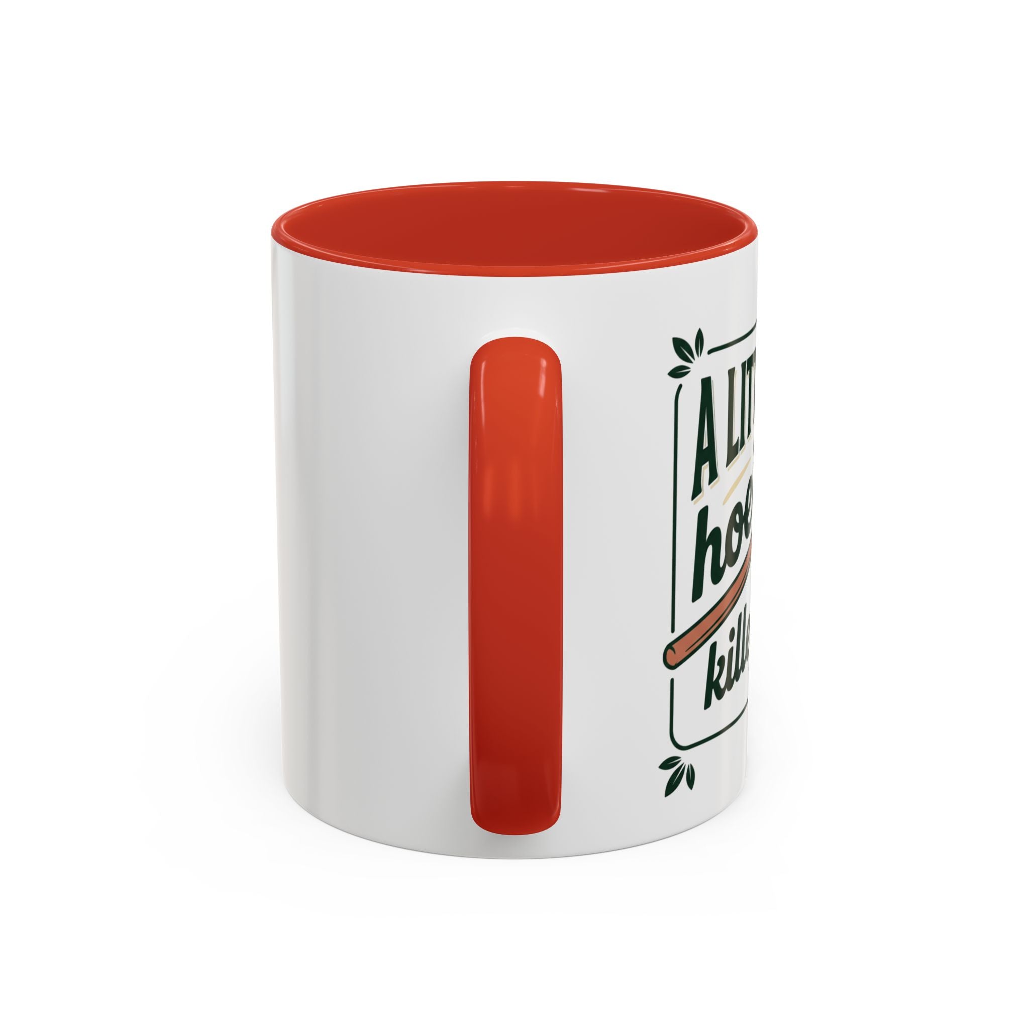 A Little Hoeing Never Killed ANyone Mug