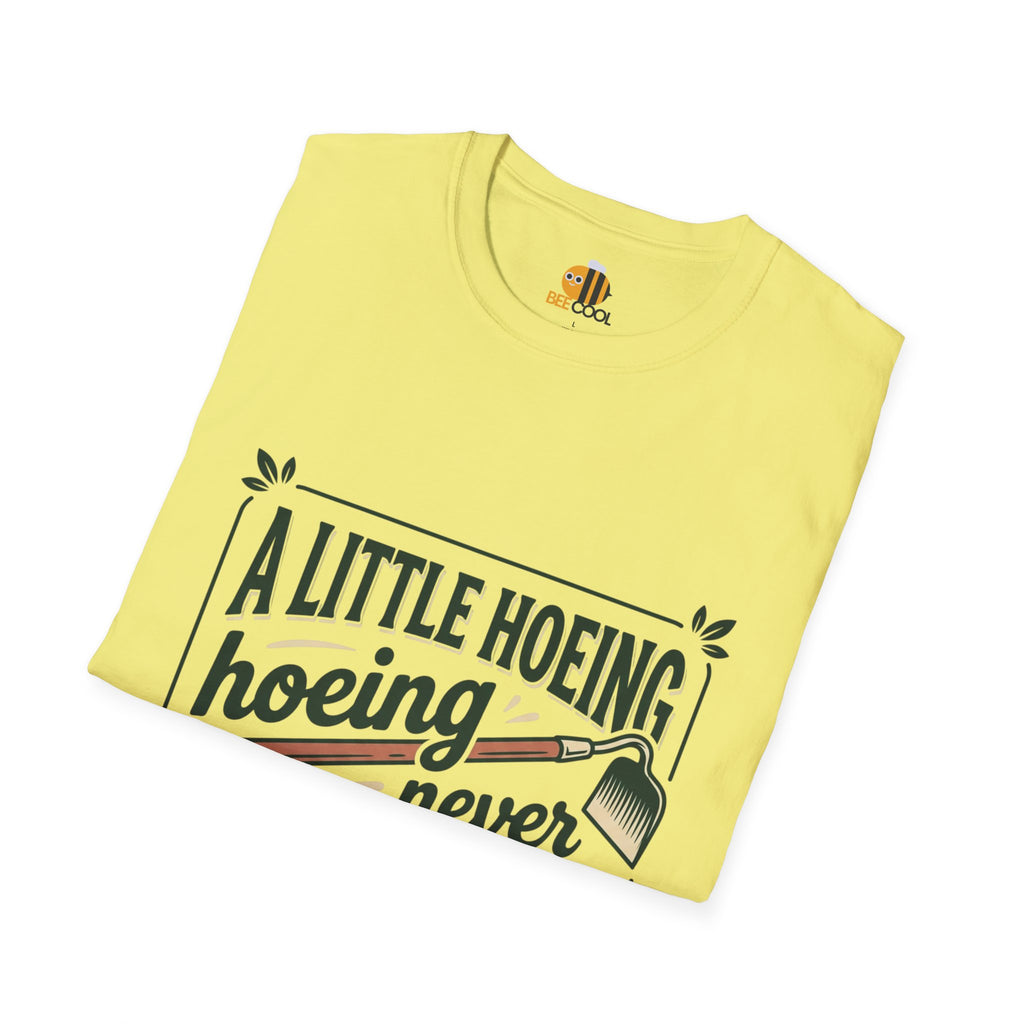 Unisex A Little Hoeing Never Killed Anyone T-Shirt
