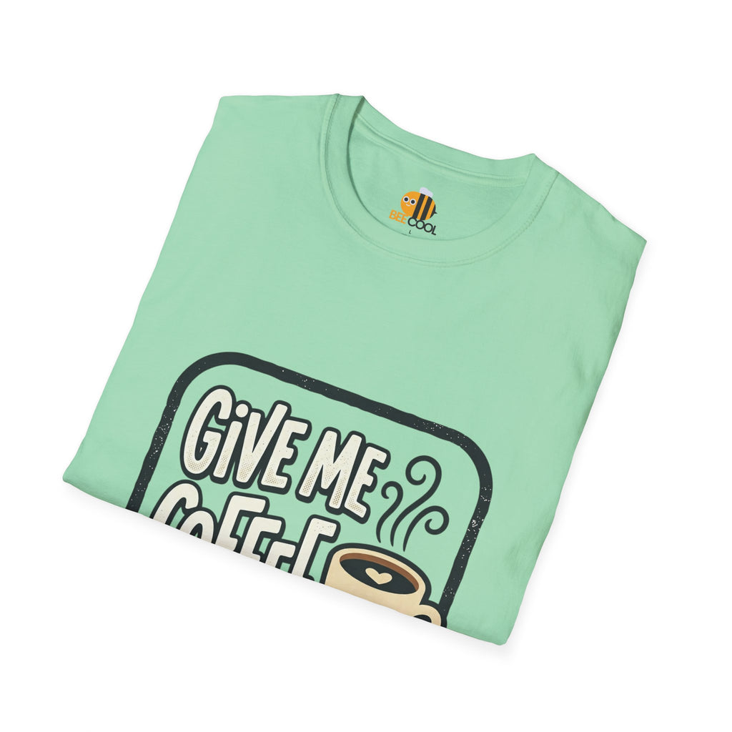 Unisex Give Me Coffee T-Shirt