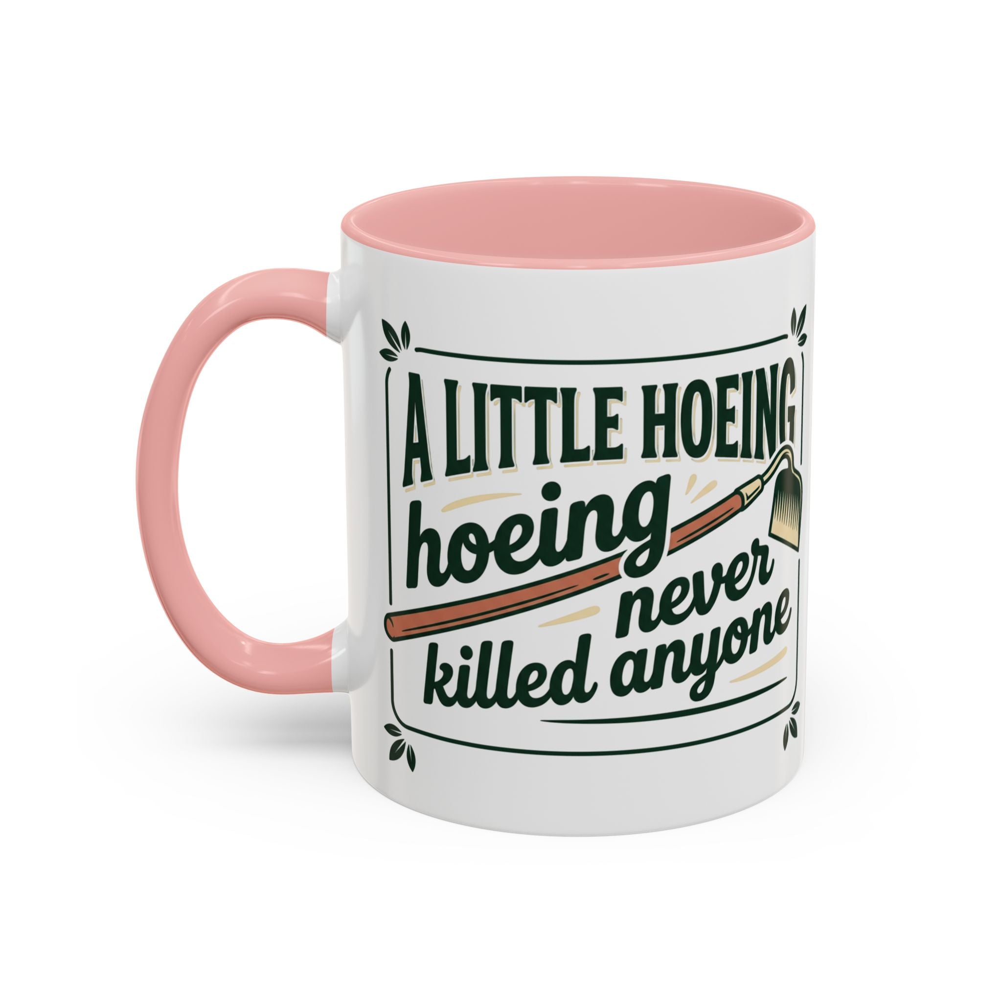 A Little Hoeing Never Killed ANyone Mug