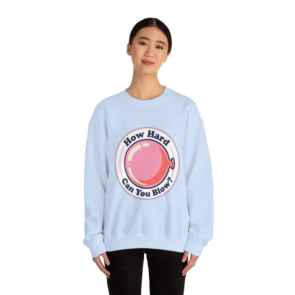 Unisex How Hard Can You Blow? Sweatshirt