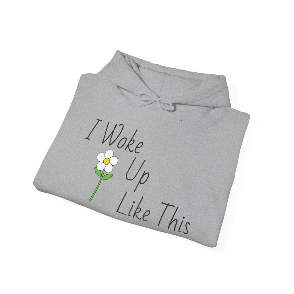 Unisex I Woke Up Like This Hoodie