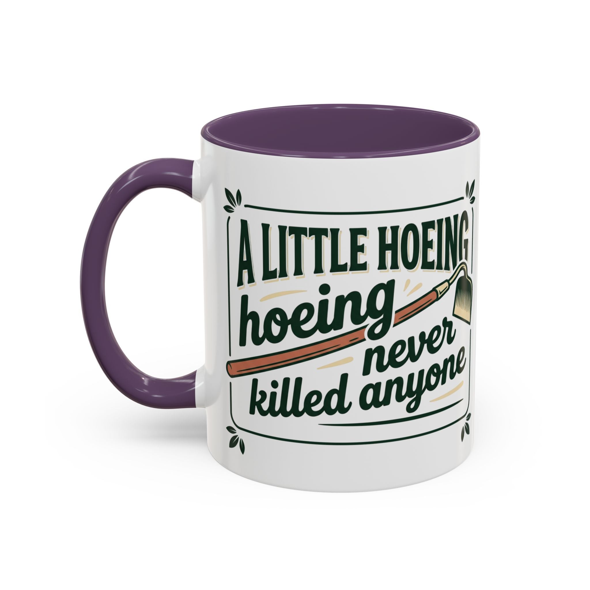 A Little Hoeing Never Killed ANyone Mug