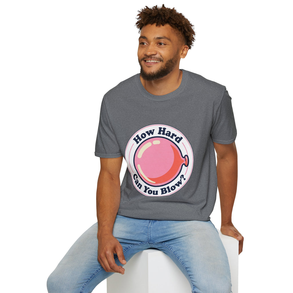 Unisex How Hard Can You Blow? T-Shirt