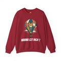 Unisex Wanna Get High? Sweatshirt