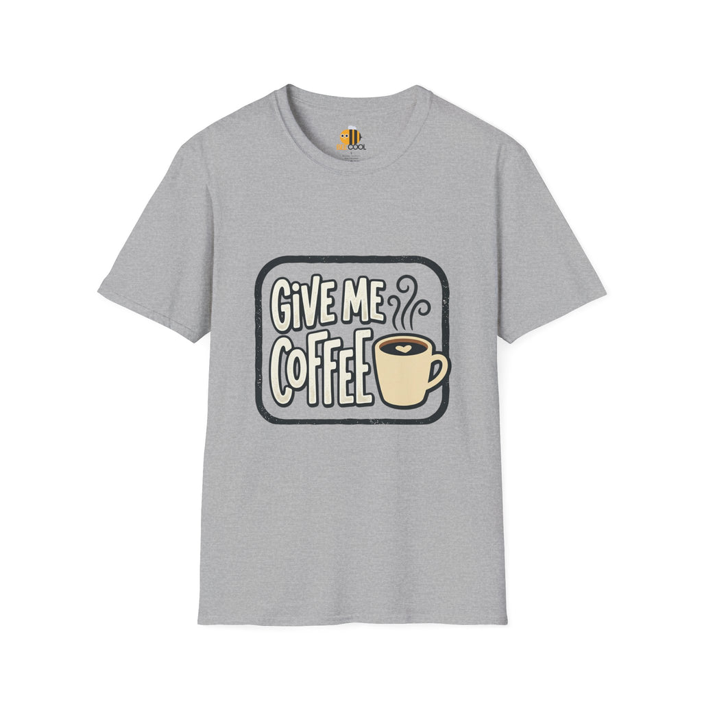 Unisex Give Me Coffee T-Shirt