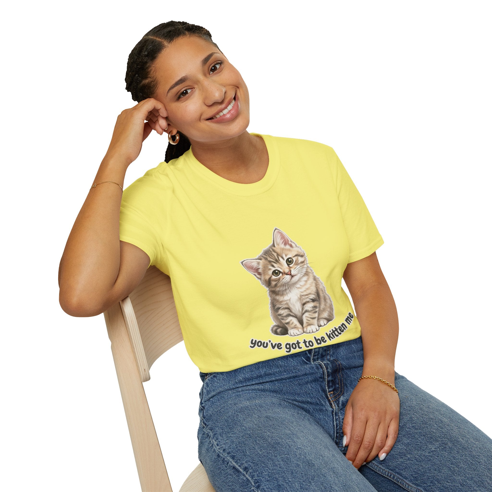 You've Got to Be Kitten Me T-Shirt