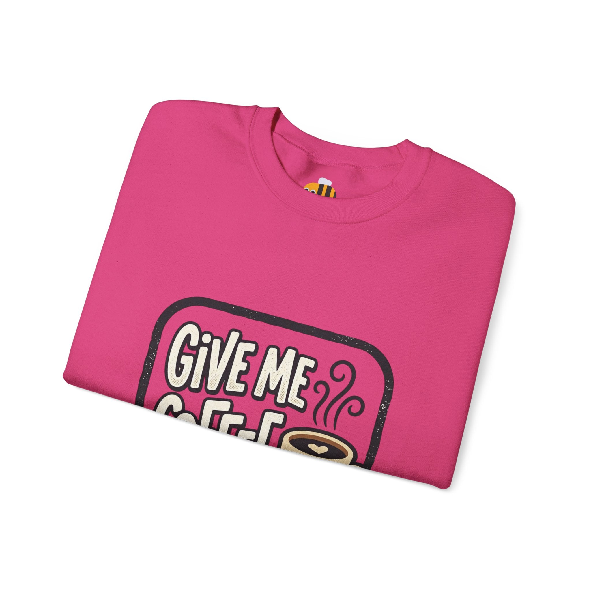 Unisex Give Me Coffee Sweatshirt