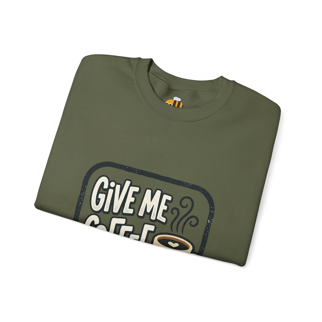 Unisex Give Me Coffee Sweatshirt