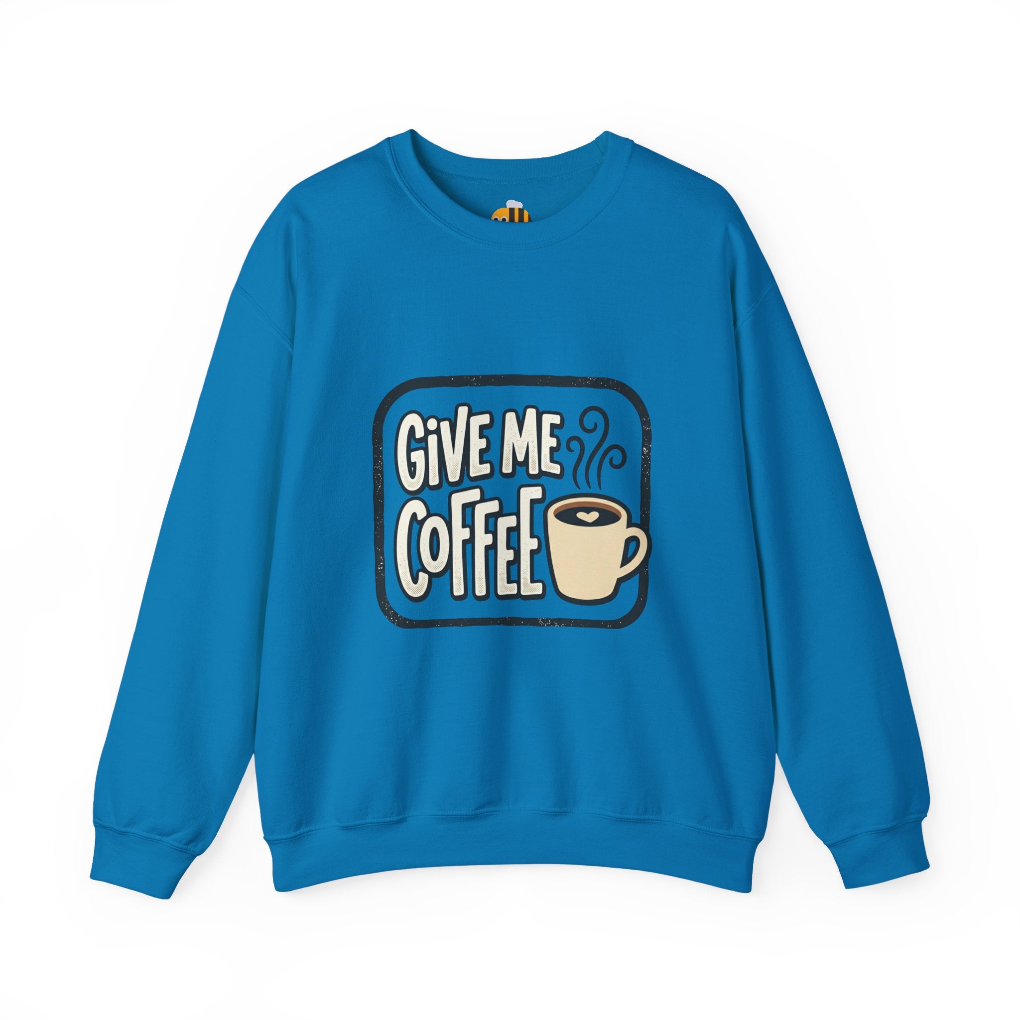 Unisex Give Me Coffee Sweatshirt