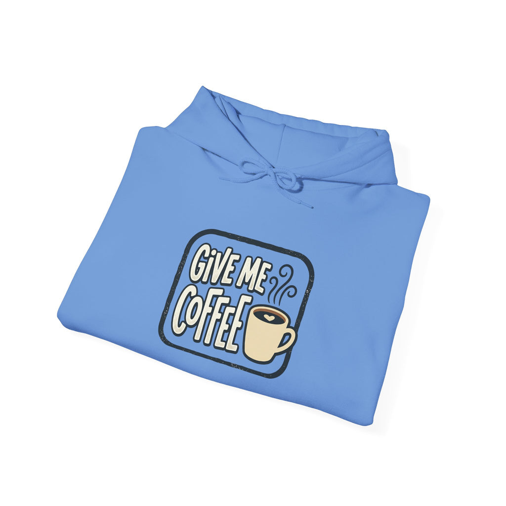 Unisex Give Me Coffee Hoodie