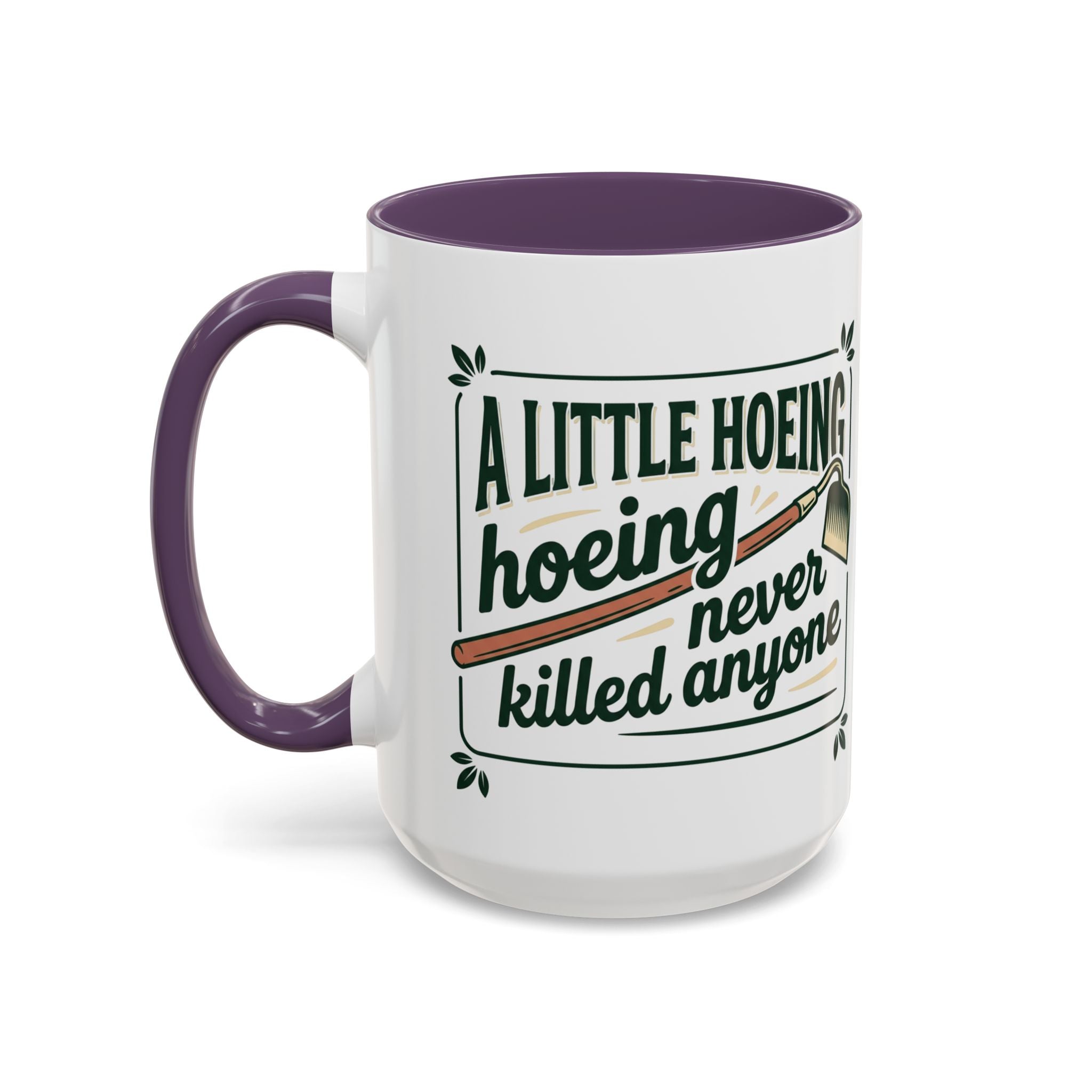 A Little Hoeing Never Killed ANyone Mug