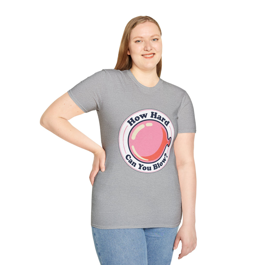Unisex How Hard Can You Blow? T-Shirt