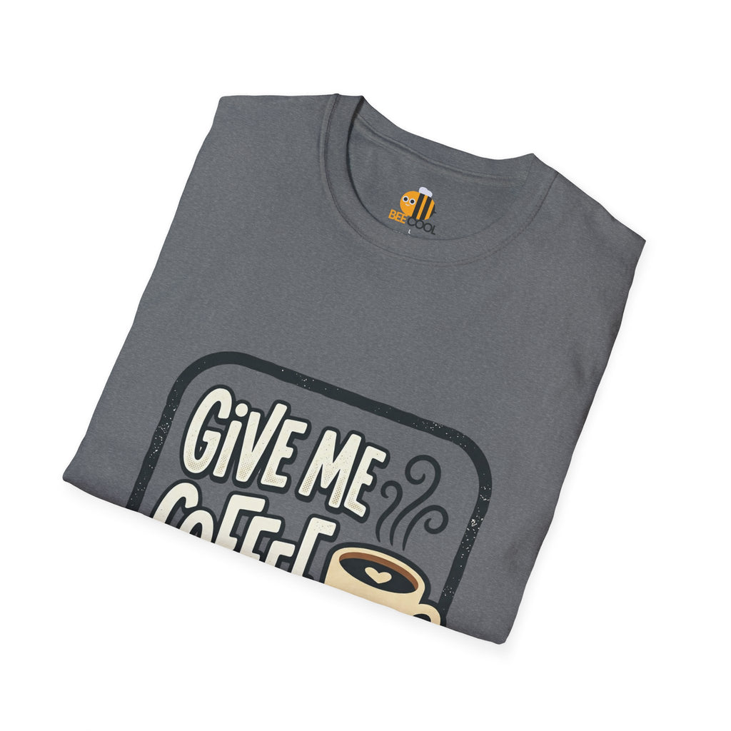 Unisex Give Me Coffee T-Shirt