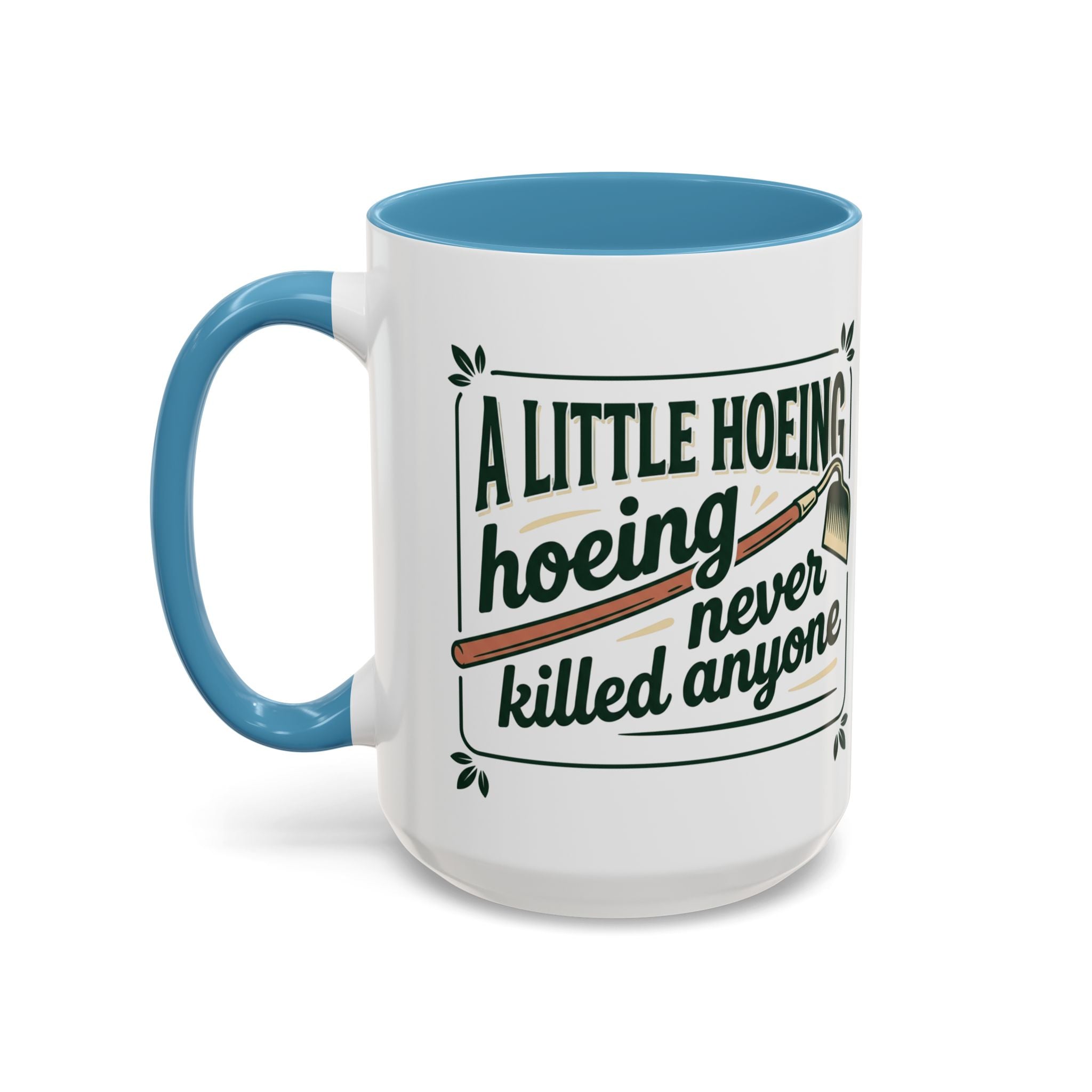 A Little Hoeing Never Killed ANyone Mug