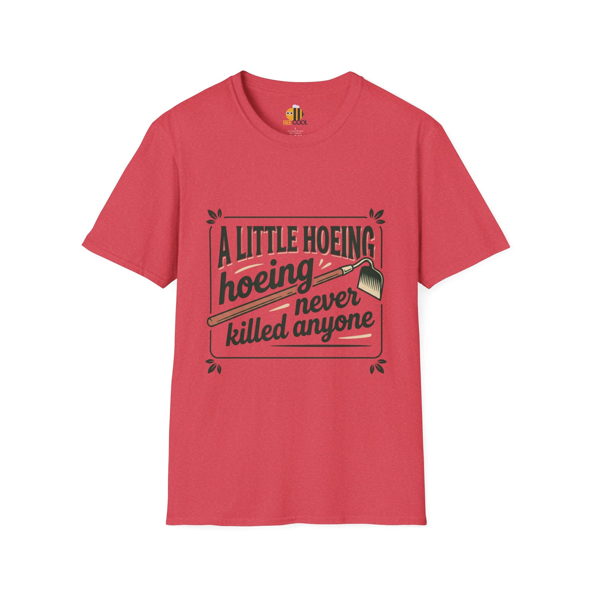 Unisex A Little Hoeing Never Killed Anyone T-Shirt