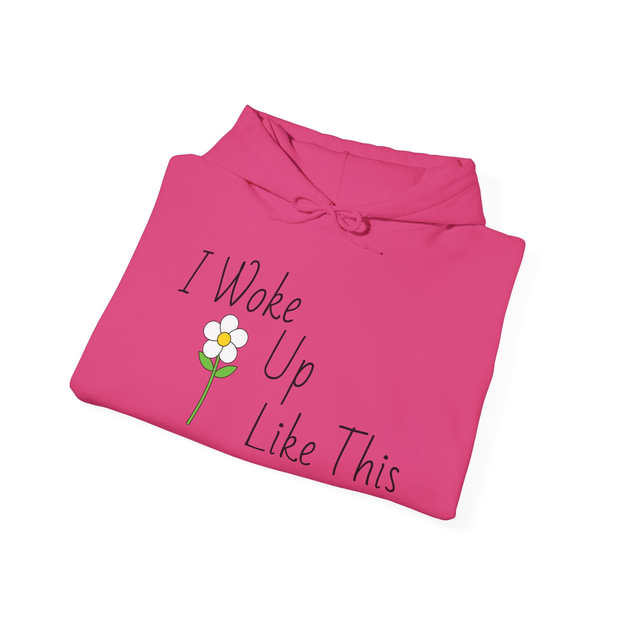 Unisex I Woke Up Like This Hoodie