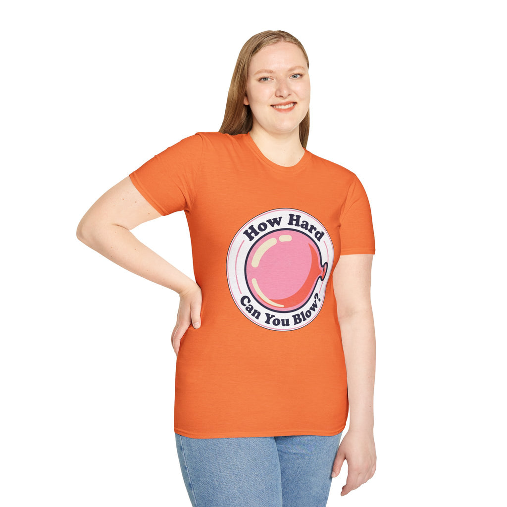 Unisex How Hard Can You Blow? T-Shirt